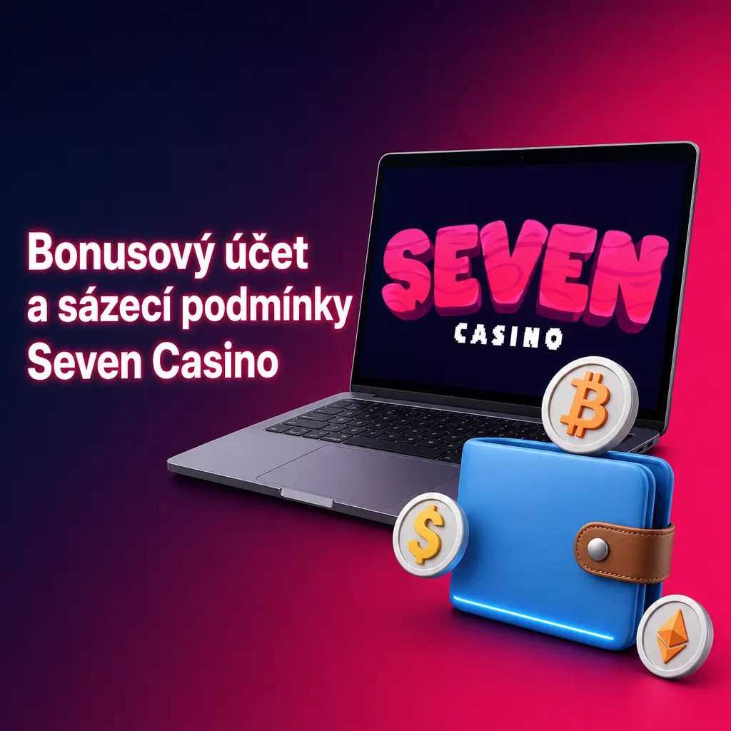 Bonusový účet Seven Casino a sázecí podmínky – pravidla protočení bonusu, limity sázek a lhůta pro splnění
