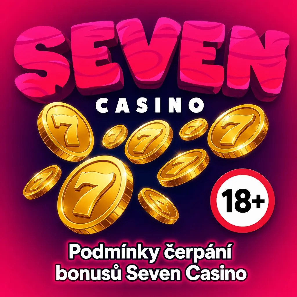 Podmínky čerpání bonusů Seven Casino – pravidla sázení, platnost bonusu a limity výběru výher