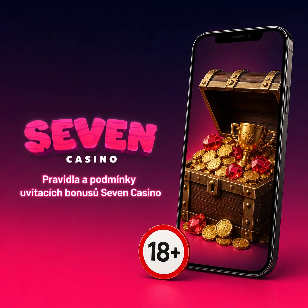 Pravidla a podmínky uvítacího bonusu Seven Casino pro nové hráče staršího 18 let s ověřeným účtem